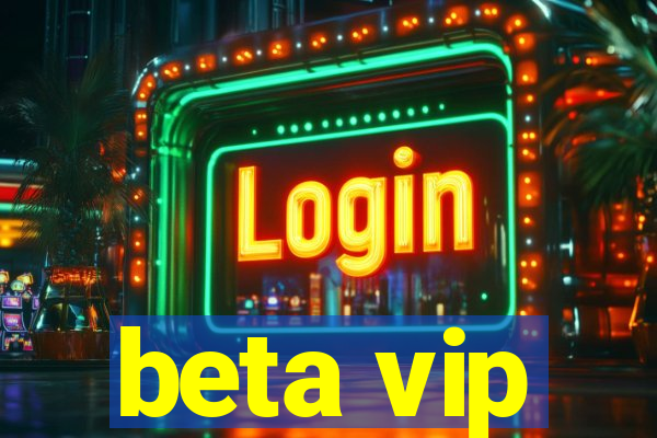 beta vip